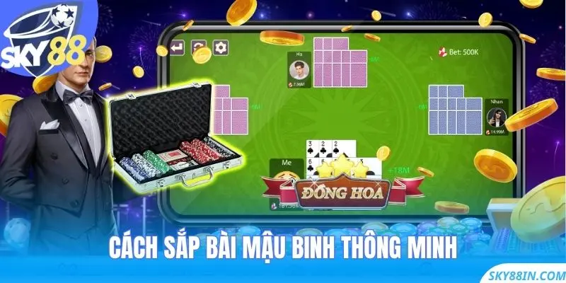 Cách sắp bài Mậu Binh thông minh
