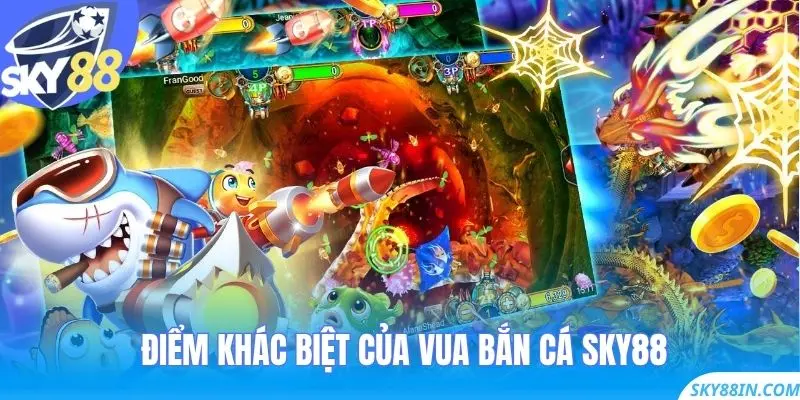 Điểm khác biệt của Vua Bắn Cá Sky88