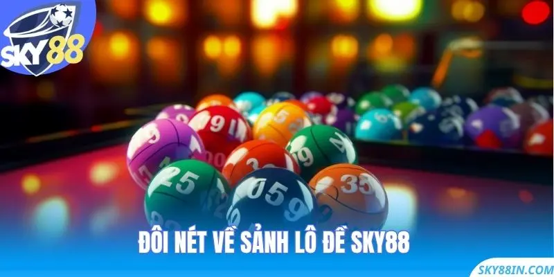 Đôi nét về sảnh lô đề Sky88