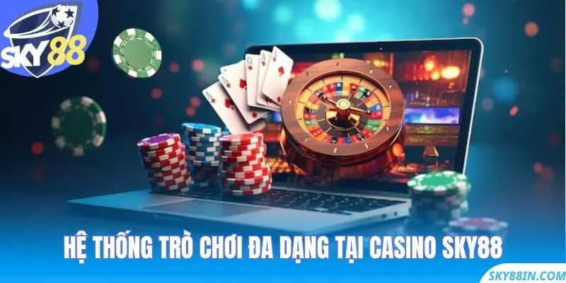 Hệ thống trò chơi đa dạng tại Casino Sky88
